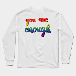 You Are Enough Long Sleeve T-Shirt